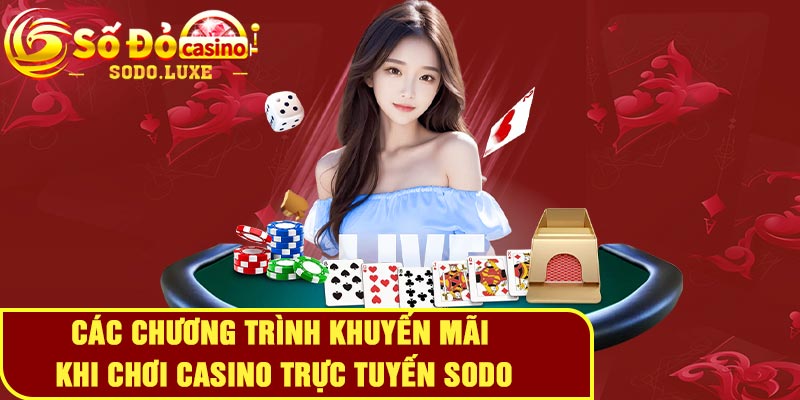 Các chương trình khuyến mãi khi chơi casino trực tuyến Sodo