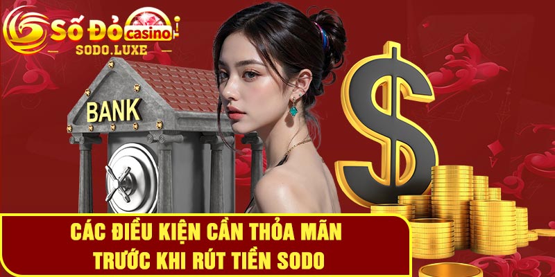 Các điều kiện cần thỏa mãn trước khi rút tiền Sodo