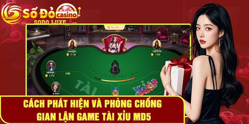 Cách phát hiện và phòng chống gian lận game tài xỉu MD5