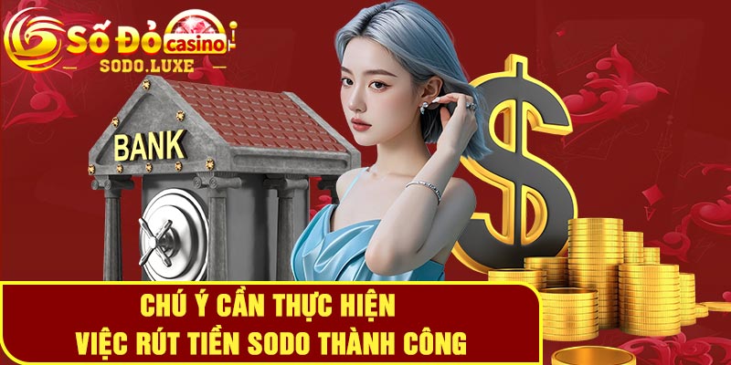 Chú ý cần thực hiện việc rút tiền Sodo thành công