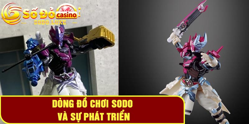 Dòng đồ chơi Sodo và sự phát triển