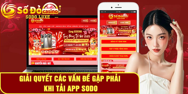 Giải quyết các vấn đề gặp phải khi tải app Sodo