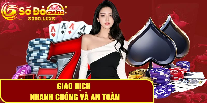 Giao Dịch Nhanh Chóng Và An Toàn