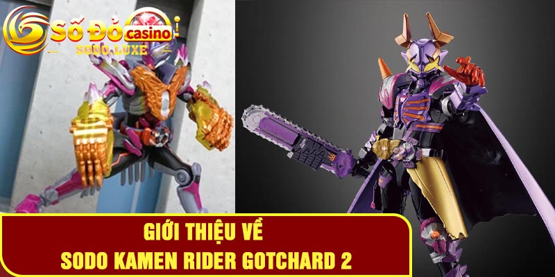 Giới thiệu về Sodo Kamen Rider Gotchard 2