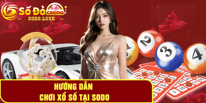 Hướng Dẫn Chơi Xổ Số Tại Sodo