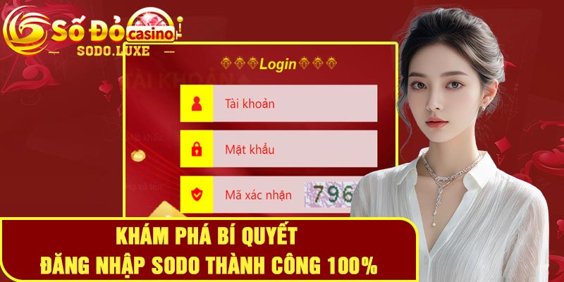 Khám phá bí quyết đăng nhập Sodo thành công 100%