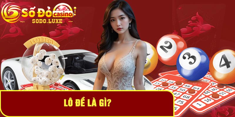 Lô Đề Là Gì?