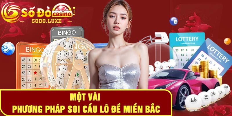 Một vài phương pháp soi cầu lô đề miền Bắc