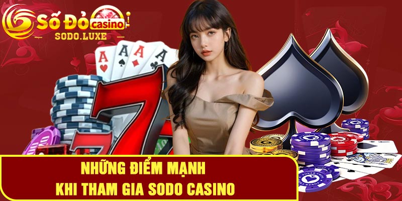 Những Điểm Mạnh Khi Tham Gia Sodo Casino