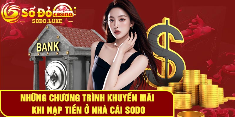 Những chương trình khuyến mãi khi nạp tiền ở nhà cái Sodo