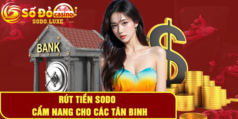 Rút Tiền Sodo - Cẩm nang cho các tân binh