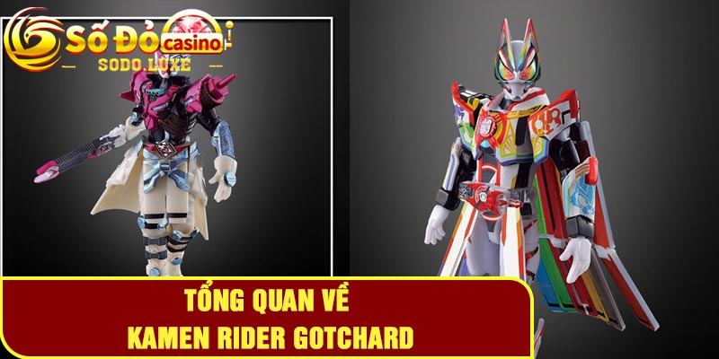 Tổng quan về Kamen Rider Gotchard